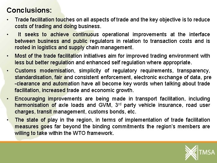 Conclusions: • Trade facilitation touches on all aspects of trade and the key objective