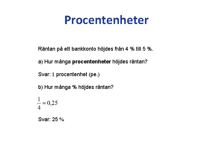 Procentenheter Räntan på ett bankkonto höjdes från 4 % till 5 %. a) Hur