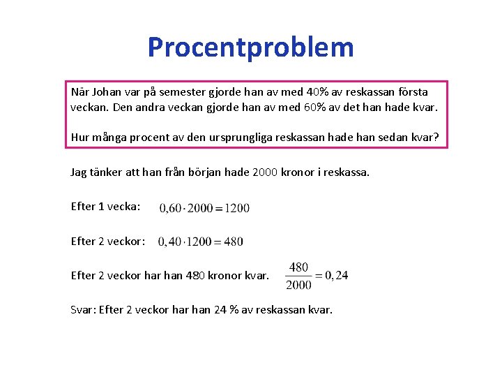 Procentproblem När Johan var på semester gjorde han av med 40% av reskassan första