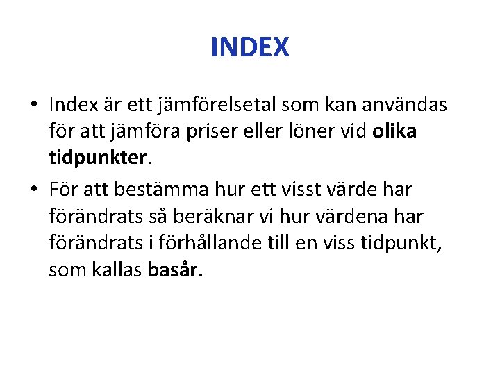 INDEX • Index är ett jämförelsetal som kan användas för att jämföra priser eller