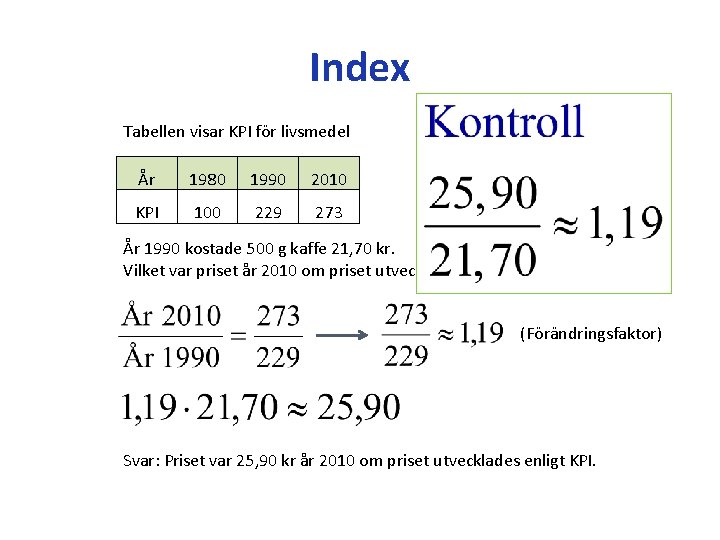 Index Tabellen visar KPI för livsmedel År 1980 1990 2010 KPI 100 229 273