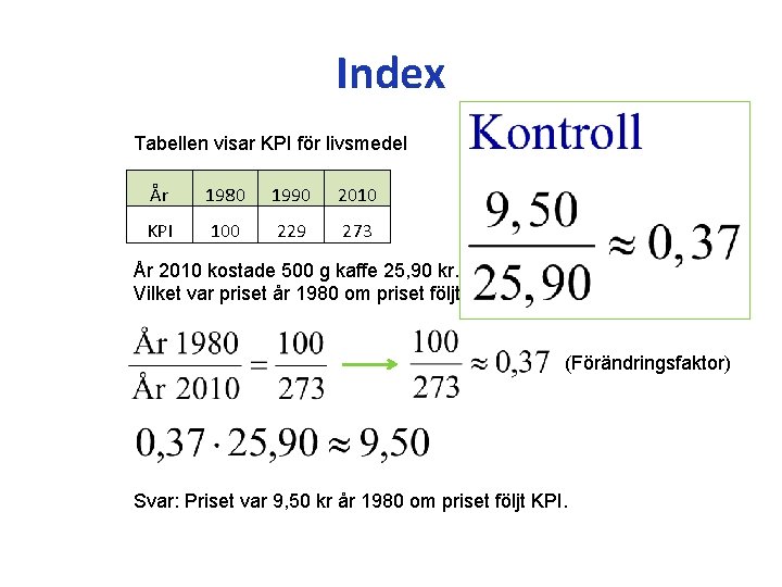 Index Tabellen visar KPI för livsmedel År 1980 1990 2010 KPI 100 229 273