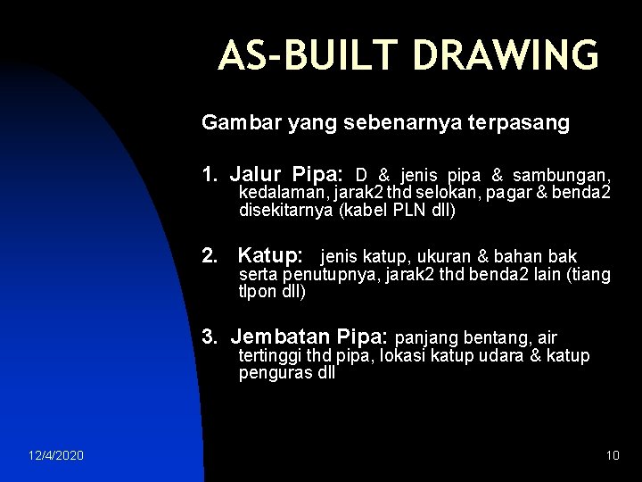 AS-BUILT DRAWING Gambar yang sebenarnya terpasang 1. Jalur Pipa: D & jenis pipa &