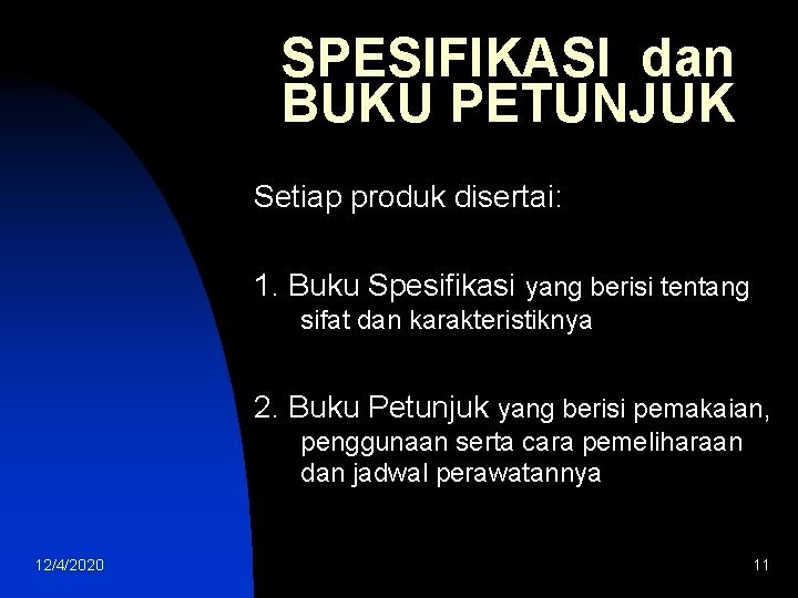 SPESIFIKASI dan BUKU PETUNJUK Setiap produk disertai: 1. Buku Spesifikasi yang berisi tentang sifat