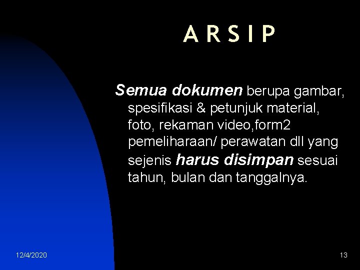 ARSIP Semua dokumen berupa gambar, spesifikasi & petunjuk material, foto, rekaman video, form 2