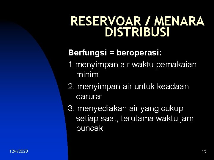 RESERVOAR / MENARA DISTRIBUSI Berfungsi = beroperasi: 1. menyimpan air waktu pemakaian minim 2.