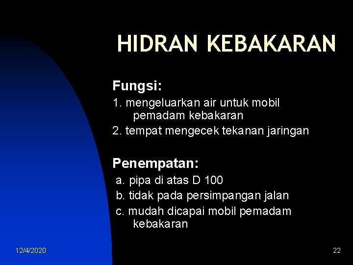 HIDRAN KEBAKARAN Fungsi: 1. mengeluarkan air untuk mobil pemadam kebakaran 2. tempat mengecek tekanan