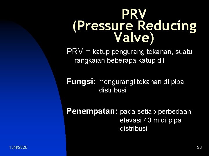 PRV (Pressure Reducing Valve) PRV = katup pengurang tekanan, suatu rangkaian beberapa katup dll