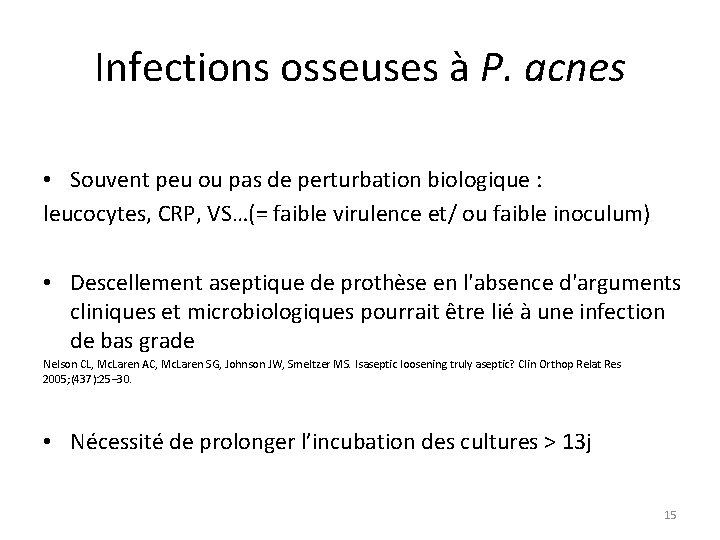 Infections osseuses à P. acnes • Souvent peu ou pas de perturbation biologique :