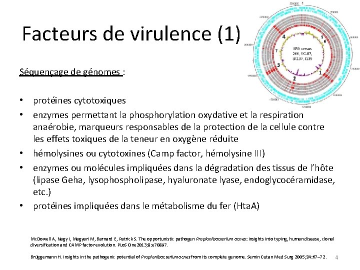 Facteurs de virulence (1) Séquençage de génomes : • protéines cytotoxiques • enzymes permettant