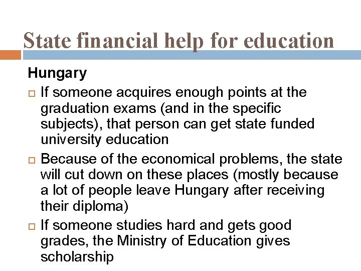 State financial help for education Hungary If someone acquires enough points at the graduation