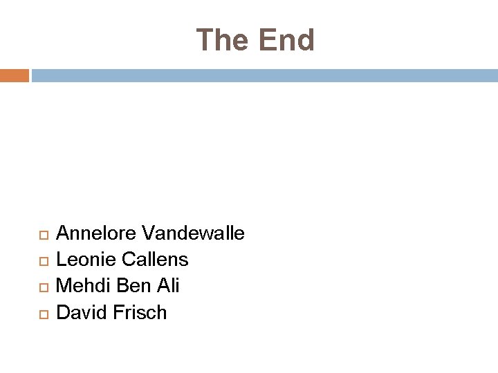The End Annelore Vandewalle Leonie Callens Mehdi Ben Ali David Frisch 