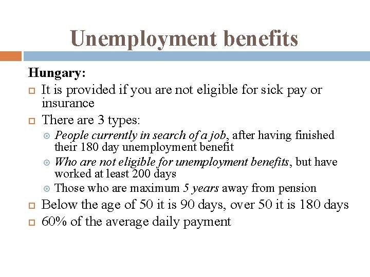 Unemployment benefits Hungary: It is provided if you are not eligible for sick pay