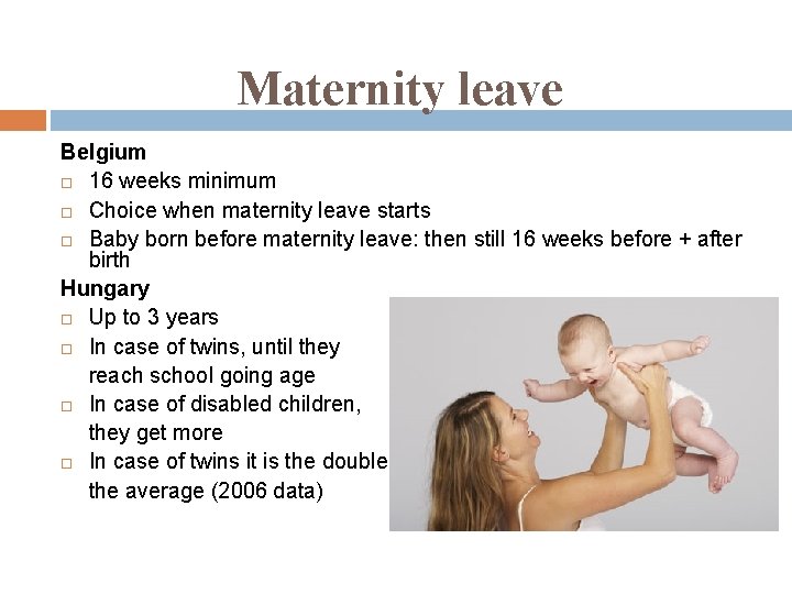 Maternity leave Belgium 16 weeks minimum Choice when maternity leave starts Baby born before