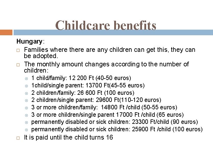 Childcare benefits Hungary: Families where there any children can get this, they can be