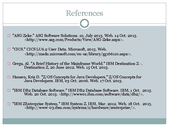 References � "ASG-Zeke. " ASG Software Solutions. 10, July 2013. Web. 14 Oct. 2013.