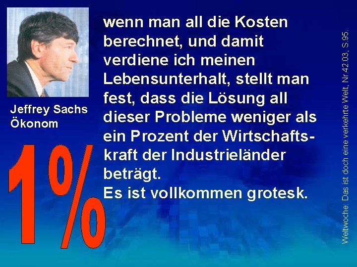 Weltwoche: Das ist doch eine verkehrte Welt, Nr. 42. 03, S. 95. Jeffrey Sachs