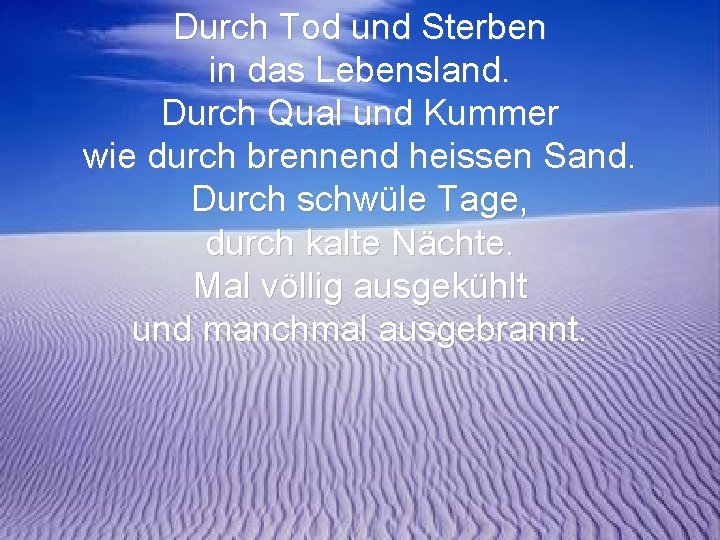 Durch Tod und Sterben in das Lebensland. Durch Qual und Kummer wie durch brennend