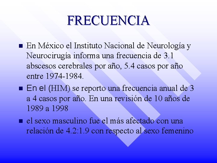 FRECUENCIA n n n En México el Instituto Nacional de Neurología y Neurocirugía informa