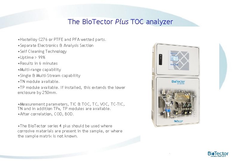 The Bio. Tector Plus TOC analyzer • Hastelloy C 276 or PTFE and PFA