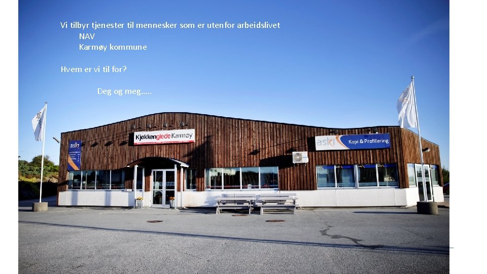 Vi tilbyr tjenester til mennesker som er utenfor arbeidslivet NAV Karmøy kommune Hvem er