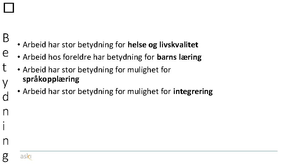 � B e t y d n i n g • Arbeid har stor
