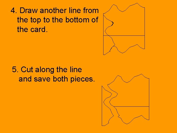 4. Draw another line from the top to the bottom of the card. 5.