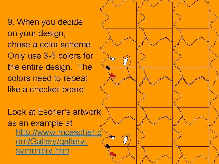 9. When you decide on your design, chose a color scheme. Only use 3
