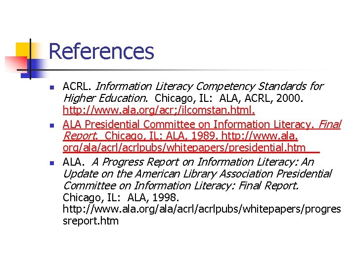 References n n n ACRL. Information Literacy Competency Standards for Higher Education. Chicago, IL: