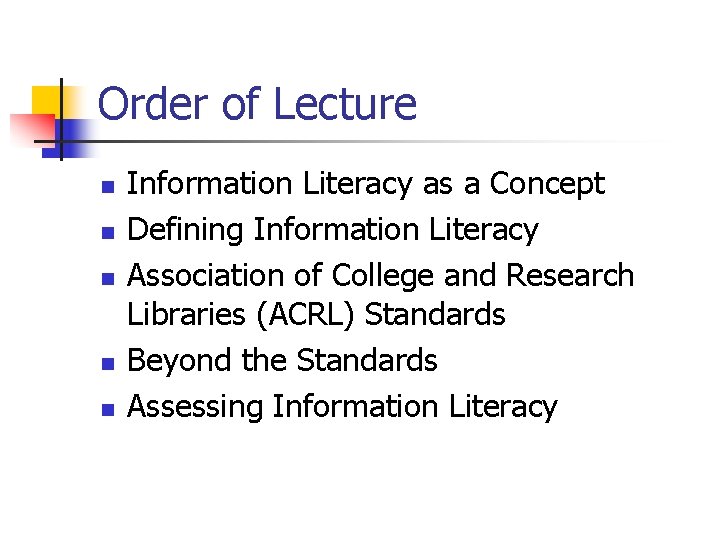 Order of Lecture n n n Information Literacy as a Concept Defining Information Literacy
