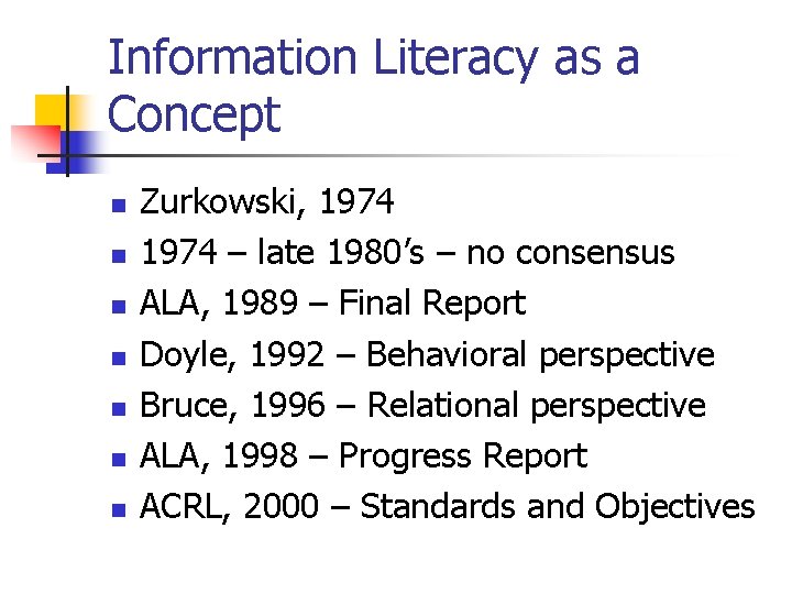 Information Literacy as a Concept n n n n Zurkowski, 1974 – late 1980’s