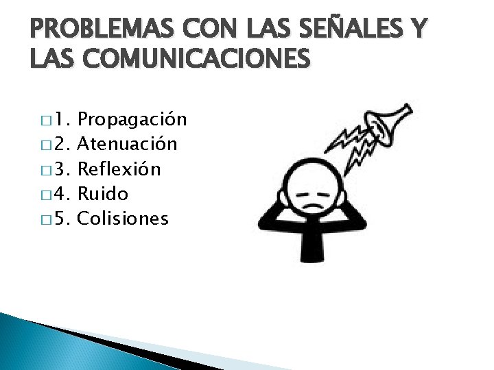 PROBLEMAS CON LAS SEÑALES Y LAS COMUNICACIONES � 1. � 2. � 3. �