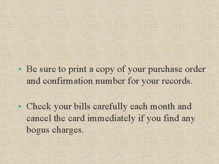  • Be sure to print a copy of your purchase order and confirmation