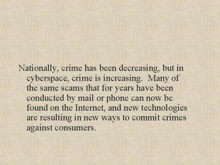 Nationally, crime has been decreasing, but in cyberspace, crime is increasing. Many of the