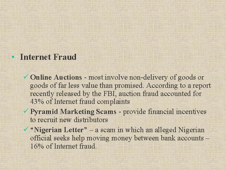  • Internet Fraud ü Online Auctions - most involve non-delivery of goods or