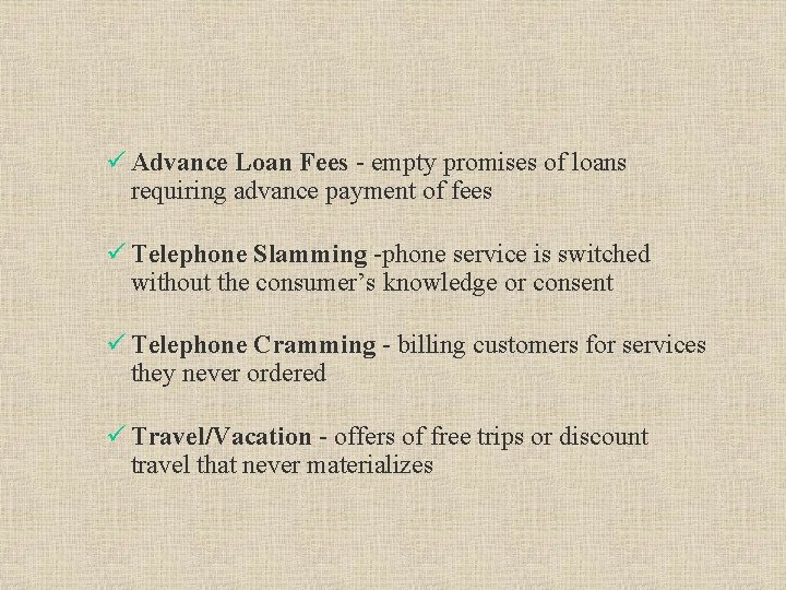 ü Advance Loan Fees - empty promises of loans requiring advance payment of fees
