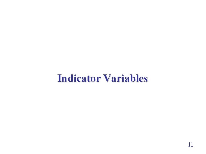 Indicator Variables 11 
