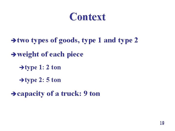 Context è two types of goods, type 1 and type 2 è weight of