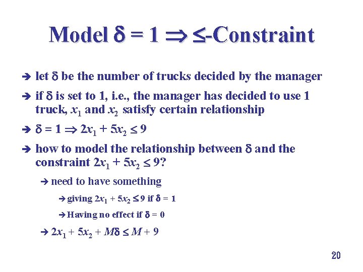 Model = 1 -Constraint è let be the number of trucks decided by the
