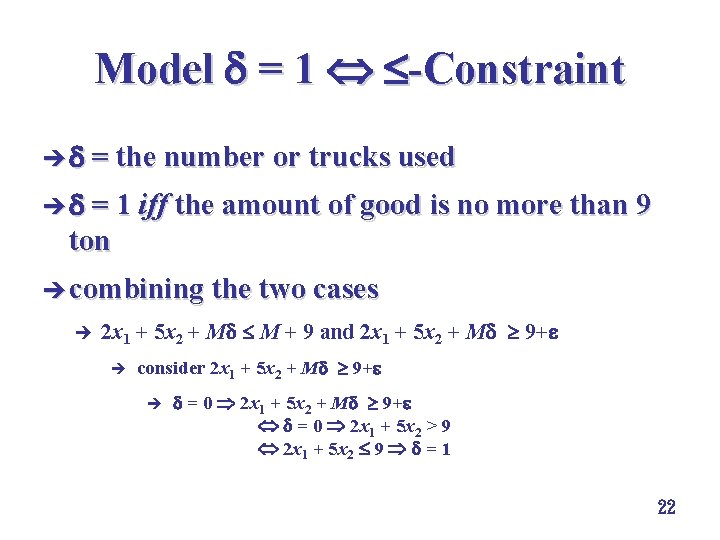 Model = 1 -Constraint è = the number or trucks used è = 1
