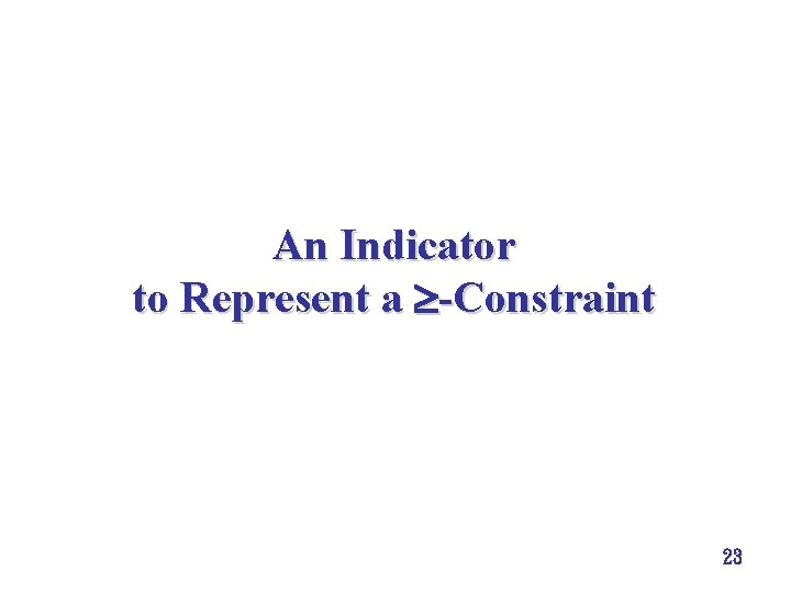 An Indicator to Represent a -Constraint 23 