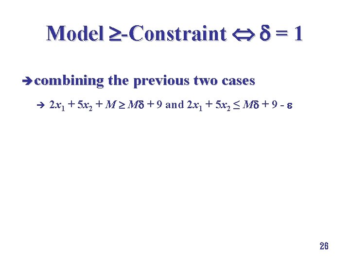 Model -Constraint = 1 è combining the previous two cases è 2 x 1