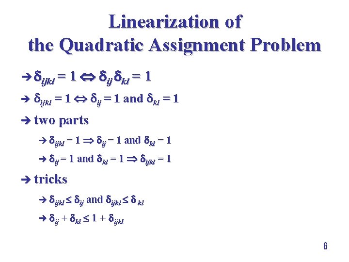 Linearization of the Quadratic Assignment Problem è ijkl = 1 ij kl = 1