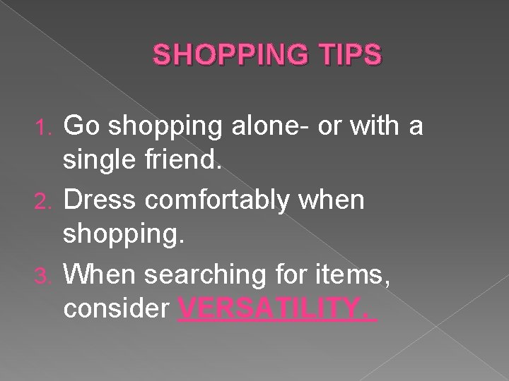 SHOPPING TIPS Go shopping alone- or with a single friend. 2. Dress comfortably when