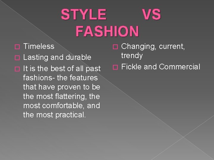 STYLE VS FASHION Timeless � Lasting and durable � It is the best of