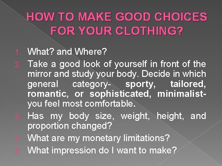 HOW TO MAKE GOOD CHOICES FOR YOUR CLOTHING? 1. 2. 3. 4. 5. What?