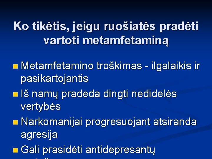 Ko tikėtis, jeigu ruošiatės pradėti vartoti metamfetaminą n Metamfetamino troškimas - ilgalaikis ir pasikartojantis