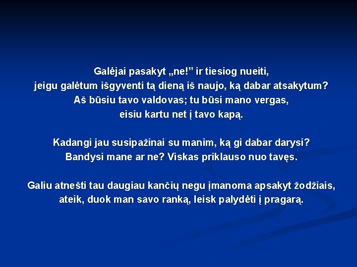 Galėjai pasakyt „ne!” ir tiesiog nueiti, jeigu galėtum išgyventi tą dieną iš naujo, ką