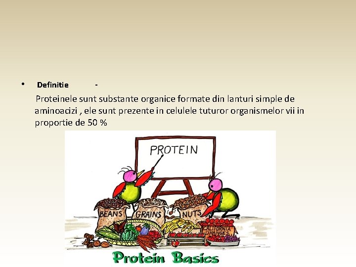  • Definitie - Proteinele sunt substante organice formate din lanturi simple de aminoacizi