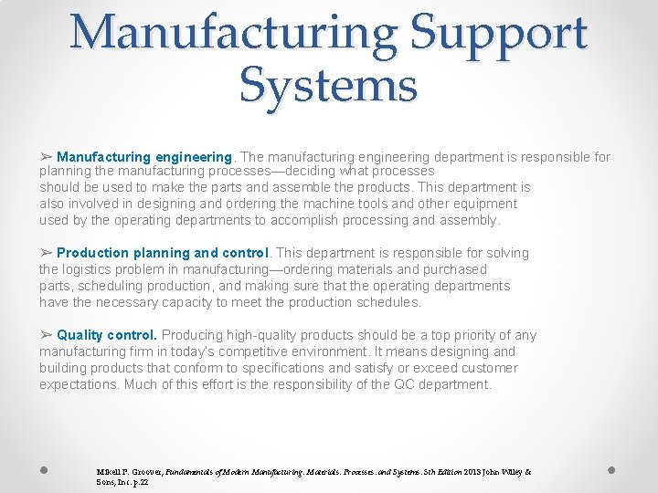 Manufacturing Support Systems ➢ Manufacturing engineering. The manufacturing engineering department is responsible for planning Manufacturing Support Systems ➢ Manufacturing engineering. The manufacturing engineering department is responsible for planning